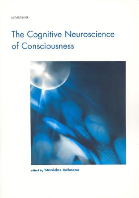 The Cognitive Neuroscience of Consciousness - Dehaene, Stanislas (Editor)