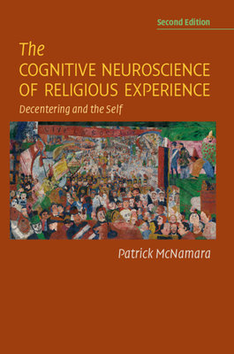 The Cognitive Neuroscience of Religious Experience - McNamara, Patrick