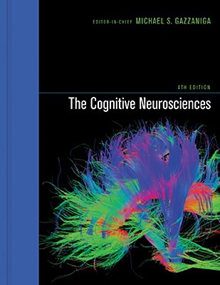 The Cognitive Neurosciences - Gazzaniga, Michael S (Editor), and Bizzi, Emilio (Editor), and Caramazza, Alfonso, Professor (Editor)