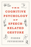 The Cognitive Psychology of Speech-Related Gesture