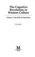 The Cognitive Revolution in Western Culture Vol. 1: The Birth of Expectation