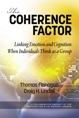 The Coherence Factor: Linking Emotion and Cognition When Individuals Think as a Group - Flanagan, Thomas, and Lindell, Craig H.