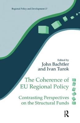The Coherence of EU Regional Policy: Contrasting Perspectives on the Structural Funds - Bachtler, John (Editor), and Turok, Ivan (Editor)