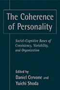 The Coherence of Personality: Social-Cognitive Bases of Consistency, Variability, and Organization - Cervone, Daniel, Professor, PhD (Editor), and Shoda, Yuichi, PhD (Editor)