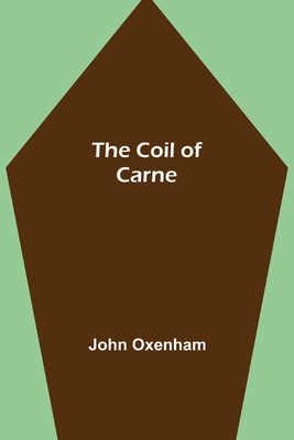 The Coil of Carne - Oxenham, John