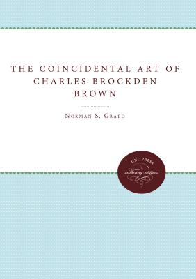 The Coincidental Art of Charles Brockden Brown - Grabo, Norman S