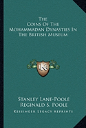 The Coins Of The Mohammadan Dynasties In The British Museum