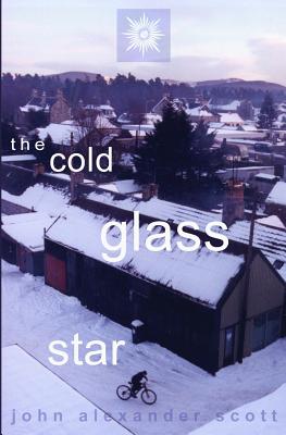The Cold Glass Star - Scott, John Alexander