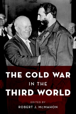 The Cold War in the Third World - McMahon, Robert J (Editor)