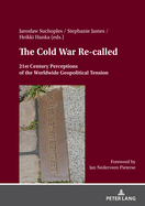 The Cold War Re- called: 21st Century Perceptions of the Worldwide Geopolitical Tension