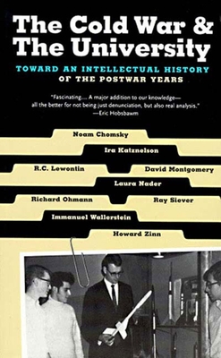 The Cold War & the University: Toward an Intellectual History of the Postwar Years - Chomsky, Noam, and Nader, Laura, and Wallerstein, Immanuel