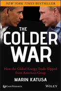 The Colder War: How the Global Energy Trade Slipped from America's Grasp