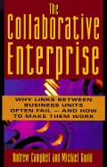The Collaborative Enterprise: Why Links Across the Corporation Often Fail and How to Make Them Work