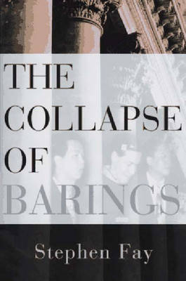 The Collapse of Barings - Fay, Stephen