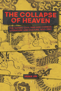 The Collapse of Heaven: The Taiping Civil War and Chinese Literature and Culture, 1850-1880