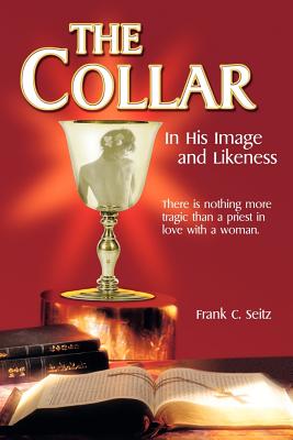 The Collar: In His Image and Likeness - Seitz, Frank C