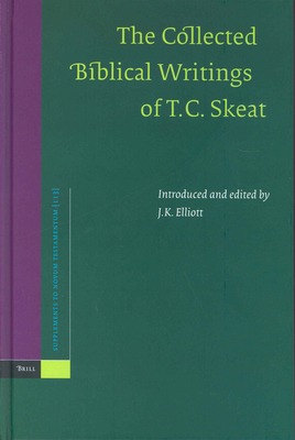 The Collected Biblical Writings of T.C. Skeat - Elliott, Keith (Editor)