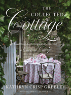 The Collected Cottage: Gardening, Gatherings, and Collecting at Chestnut Cottage