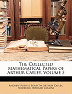 The Collected Mathematical Papers of Arthur Cayley, Volume 3