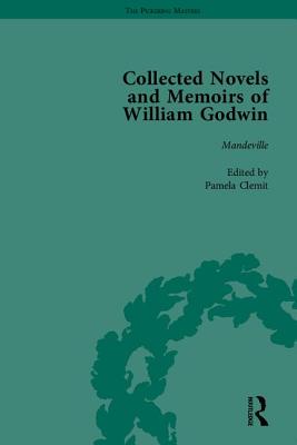 The Collected Novels and Memoirs of William Godwin - Philp, Mark