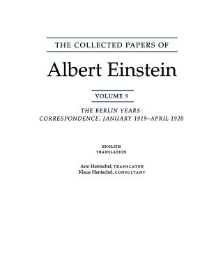 The Collected Papers of Albert Einstein, Volume 9. (English): The Berlin Years: Correspondence, January 1919 - April 1920. (English Translation of Selected Texts) - Einstein, Albert, and Hentschel, Ann M (Translated by)