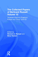 The Collected Papers of Bertrand Russell, Volume 15: Uncertain Paths to Freedom: Russia and China 1919-1922
