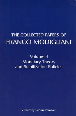 The Collected Papers of Franco Modigliani: Monetary Theory and Stabilization Policies - Modigliani, Franco, and Abel, Andrew (Editor), and Johnson, Simon (Editor)