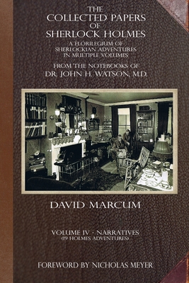 The Collected Papers of Sherlock Holmes - Volume 4: A Florilegium of Sherlockian Adventures in Multiple Volumes - Marcum, David