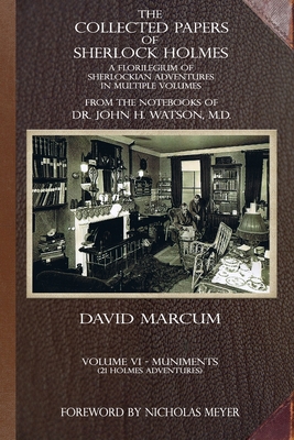 The Collected Papers of Sherlock Holmes - Volume 6: A Florilegium of Sherlockian Adventures in Multiple Volumes - Marcum, David