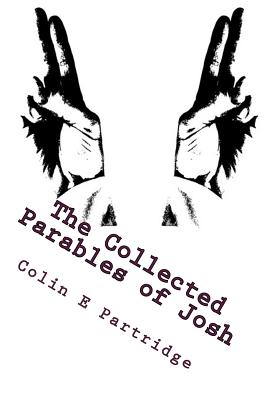 The Collected Parables of Josh - Partridge, Colin Evan