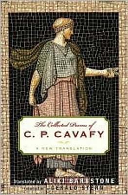 The Collected Poems of C. P. Cavafy: A New Translation - Cavafy, C P, and Barnstone, Aliki (Translated by)