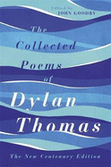 The Collected Poems of Dylan Thomas: The Centenary Edition