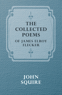 The Collected Poems of James Elroy Flecker