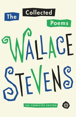The Collected Poems of Wallace Stevens: The Corrected Edition - Stevens, Wallace, and Serio, John N (Editor), and Beyers, Chris (Editor)