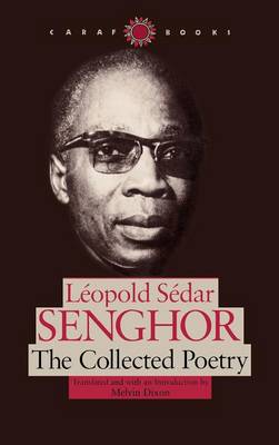 The Collected Poetry - Senghor, Leopold Sedar, and Dixon, Melvin (Translated by)