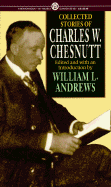 The Collected Stories of Charles W. Chesnutt - Chesnutt, Charles Waddell, and Andrews, William L (Editor)