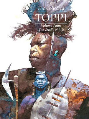 The Collected Toppi Vol.4: The Cradle of Life - Toppi, Sergio