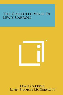 The Collected Verse of Lewis Carroll - Carroll, Lewis, and McDermott, John Francis (Introduction by)