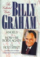 The Collected Works of Billy Graham: Angels/How to Be Born Again/The Holy Spirit