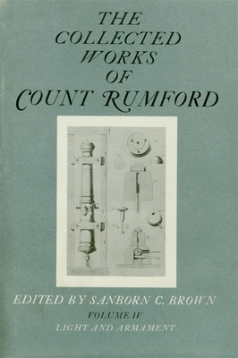 The Collected Works of Count Rumford - Rumford, Count, and Brown, Sanborn C (Editor)