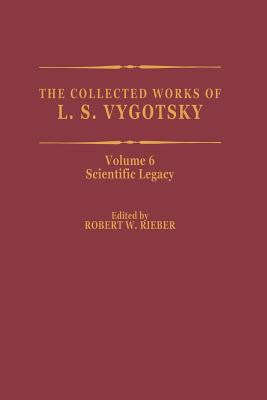 The Collected Works of L. S. Vygotsky: Scientific Legacy - Vygotsky, L S, and Rieber, Robert W (Editor), and Hall, Marie J (Translated by)