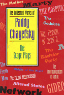 The Collected Works of Paddy Chayefsky: The Stage Plays