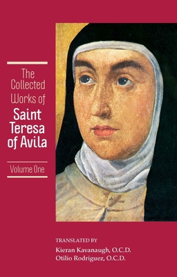 The Collected Works of St. Teresa of Avila, Vol. 1 - Kavanaugh, Kieran (Introduction by), and Rodriguez, Otilio (Translated by)