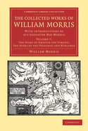 The Collected Works of William Morris: With Introductions by His Daughter May Morris