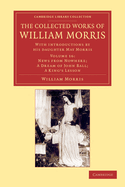 The Collected Works of William Morris: With Introductions by His Daughter May Morris
