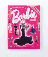 The Collectible Barbie Doll: An Illustrated Guide to Her Dreamy World - Fennick, Janine
