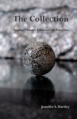 The Collection: Applied Theatre edition with exercises - S Hartley, Jennifer