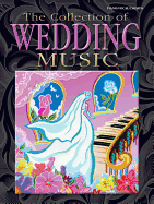The Collection of Wedding Music: Piano/Vocal/Chords