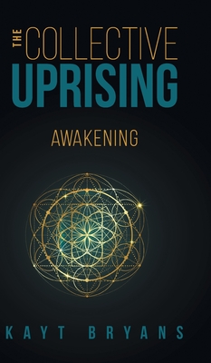 The Collective Uprising: Awakening - Bryans, Kayt