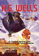 The Collector's Book of Science Fiction by H.G. Wells: From Rare, Original, Illustrated Magazines
